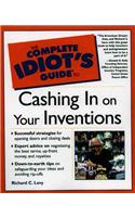 Complete Idiot's Guide to Cashing in on Your Inventions