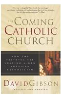 Coming Catholic Church: How the Faithful Are Shaping a New American Catholicism