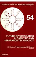 Future Opportunities in Catalytic and Separation Technology