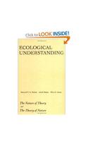 Ecological Understanding: The Nature of Theory and the Theory of Nature