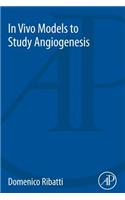 In Vivo Models to Study Angiogenesis