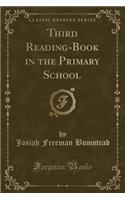 Third Reading-Book in the Primary School (Classic Reprint)