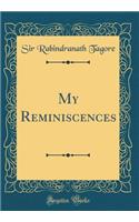 My Reminiscences (Classic Reprint)