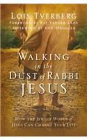 Walking in the Dust of Rabbi Jesus: How the Jewish Words of Jesus Can Change Your Life