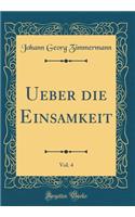 Ueber die Einsamkeit, Vol. 4 (Classic Reprint)