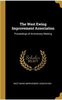 The West Ewing Improvement Association: Proceedings of Anniversary Meeting