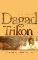 The Legend of Dagad Trikon