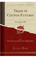 Trade in Cotton Futures, Vol. 14: November, 1956 (Classic Reprint)