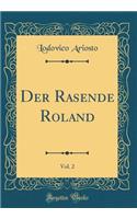 Der Rasende Roland, Vol. 2 (Classic Reprint)