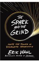 The Spark and the Grind: Ignite the Power of Disciplined Creativity
