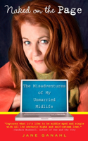 Naked on the Page: The Misadventures of My Unmarried Midlife(English)