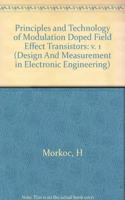 Principles and Technology of Modulation Doped Field Effect Transistors: v. 1(Design & Measurement in Electronic Engineering)