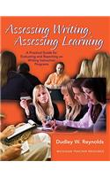 Assessing Writing, Assessing Learning: A Practical Guide for Evaluating and Reporting on Writing Instruction Programs