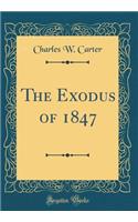 The Exodus of 1847 (Classic Reprint)