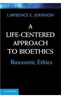 Life-Centered Approach to Bioethics