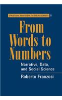 From Words to Numbers: Narrative, Data, and Social Science(Series Number 22 Structural Analysis in the Social Sciences)