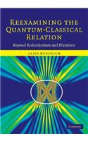 Reexamining the Quantum-Classical Relation