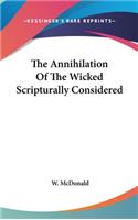 The Annihilation Of The Wicked Scripturally Considered