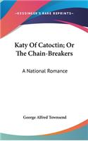 Katy Of Catoctin; Or The Chain-Breakers