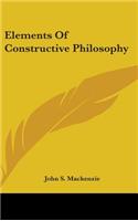 Elements Of Constructive Philosophy