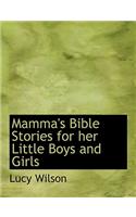 Mamma's Bible Stories for Her Little Boys and Girls