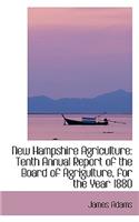 New Hampshire Agriculture: Tenth Annual Report of the Board of Agrigulture, for the Year 1880