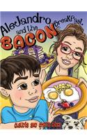 Alejandro and the Bacon Breakfast