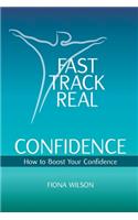 Fast Track Real Confidence