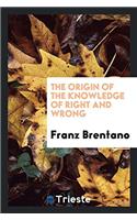 THE ORIGIN OF THE KNOWLEDGE OF RIGHT AND