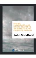 Psalms, Paraphrases, and Hymns, Adapted to the Services of the Church of England, by J. Sandford