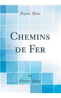 Chemins de Fer (Classic Reprint)