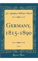 Germany, 1815-1890, Vol. 2 (Classic Reprint)