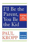 I'll Be The Parent, You Be The Kid