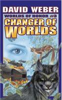 Changer Of Worlds: (Worlds of Honor (Weber))