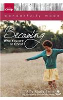 Wonderfully Made: Becoming Who You Are in Christ