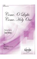 Come, O Light, Come, Holy One