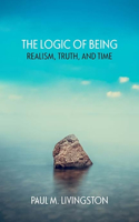 Logic of Being: Realism, Truth, and Time