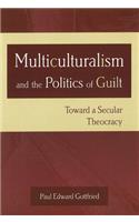 Multiculturalism and the Politics of Guilt