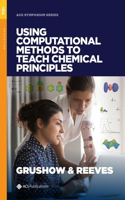 Using Computational Methods to Teach Chemical Principles