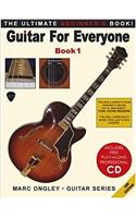 Guitar for Everyone: Bk. 1: The Ultimate Beginners Book (Marc Ongley - guitar series)