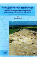 Iron Age and Roman Settlement on the Northamptonshire Uplands