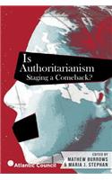 Is Authoritarianism Staging a Comeback?