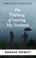 I'm Thinking of Leaving My Husband