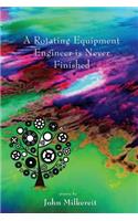 Rotating Equipment Engineer Is Never Finished