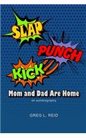 Slap! Punch! Kick! Mom And Dad Are Home