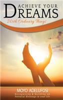 Achieve Your Dreams with Ordinary Things