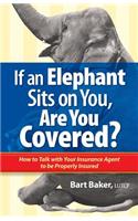 If an Elephant Sits on You, Are You Covered?