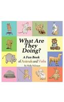 What Are They Doing?: A Fun Early Learning Book that Combines Animals with Verbs..(English)