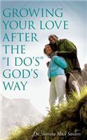 Growing Your Love After the I Do's God's Way