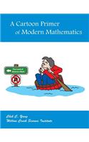 Cartoon Primer of Modern Mathematics